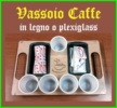 Vassoio porta caff legno e plexiglass personalizzato dimensioni: altezza 19 cm. - larghezza 29 cm. spessore 5 mm.